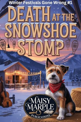 Death at the Snowshoe Stomp: A Small Town Winter Festival Dog Cozy Mystery (Winter Festivals Gone Wrong Mystery Series)