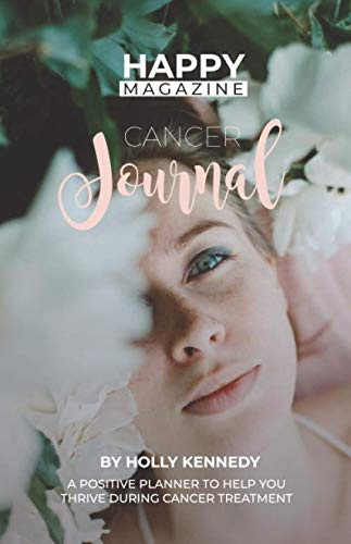 Happy Magazine Cancer Journal: A positive planner to help you thrive during cancer treatment