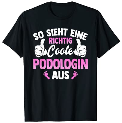 Coole Podologin Fußpflegerin Spruch Füße Fuß Beruf Podologie T-Shirt