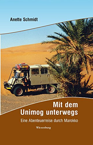 Mit dem Unimog unterwegs - Eine Abenteuerreise durch Marokko