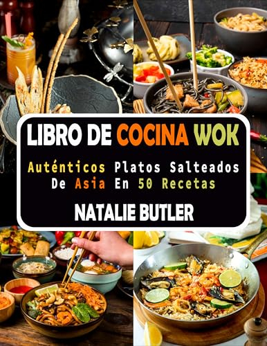 Libro De Cocina Wok: Auténticos Platos Salteados De Asia en 50 Recetas