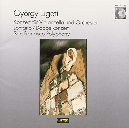 Ligeti: Cello Concerto, Lontano, Double Concerto, San Francisco Polyphony