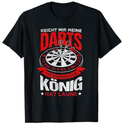 Reicht mir meine Darts der König hat Laune - Dart T-Shirt