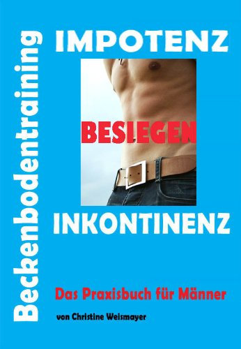 Beckenbodentraining - Impotenz - Inkontinenz besiegen
