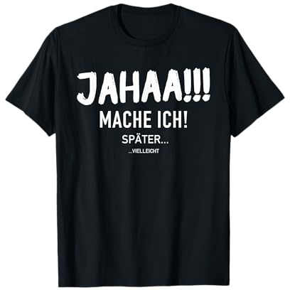Lustiges Jahaa Mach Ich Später vielleicht Faulenzer Spruch T-Shirt