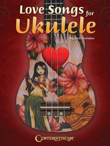 [(Love Songs for Ukulele )] [Author: Dick Sheridan] [May-2013]