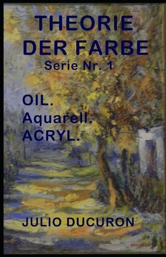 Theorie der Farbe: OIL. Aquarell. ACRYL.