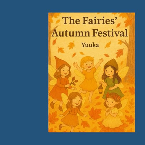 The Fairies Autumn Festival: A Magical Autumn Fairy Tale in the Forest