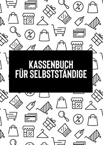 Kassenbuch für Selbstständige: Ein funktionales und praktisches privates Kassenbuch für Selbstständige, kleine Unternehmen, Vereine, Kindergärten.