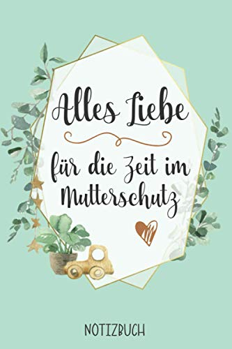 Geschenk zum Mutterschutz | Notizbuch: Geschenkidee Mutterschutz für Freundin oder Bekannte | Buch mit Baby Illustration im zarten Design für die ... in dieses schöne Buch schreiben