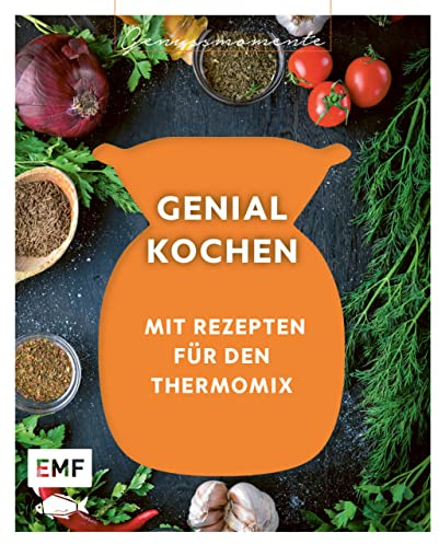 Genussmomente: Genial kochen mit Rezepten für den Thermomix: Raffinierte Rezepte für Fleisch, Fisch und vegetarisch: Schweinefilet mit Steinpilz-Käsefondue, ... Blumenkohl-Süßkartoffel-Curry und mehr!