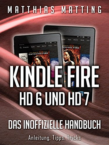 Kindle Fire HD 6 und HD 7 (2014) - das inoffizielle Handbuch. Anleitung, Tipps, Tricks (German Edition)