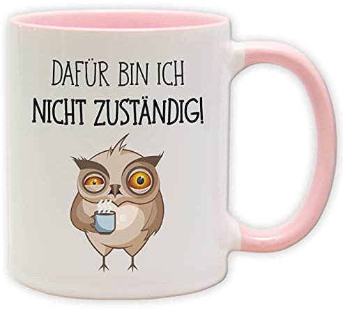 Tasse - Becher mit Spruch und Eule - Dafür bin ich nicht zuständig! - Spülmaschinenfest und beidseitig bedruckt (Innen & Henkel Pink)