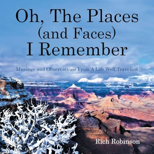 Oh, The Places (and Faces) I Remember: Musings and Observations From A Life Well Travelled