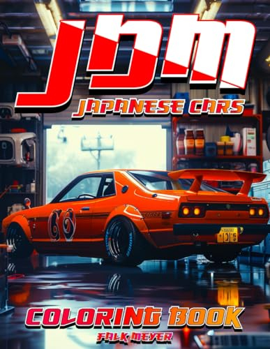 JDM Japanese Cars Coloring Book: Japan JDM Legends combined with beautiful Landscapes of Japan - Stress Relief & Relaxation on 50 Coloring Pages