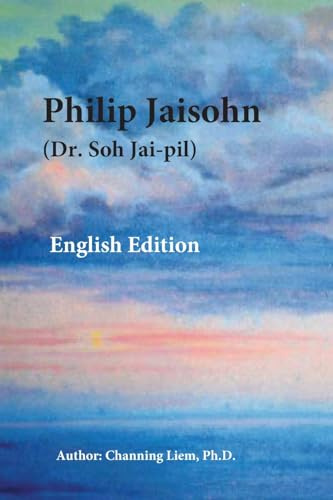 Philip Jaisohn (Dr. Soh Jai-pil) English Edition