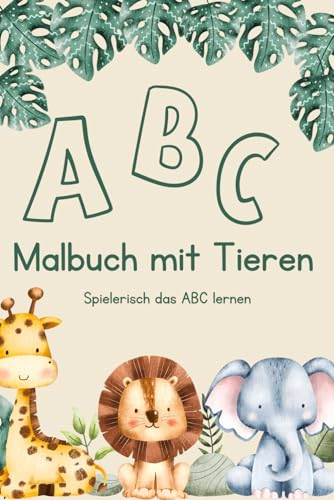 ABC Malbuch mit Tieren: Spielerisch das ABC lernen