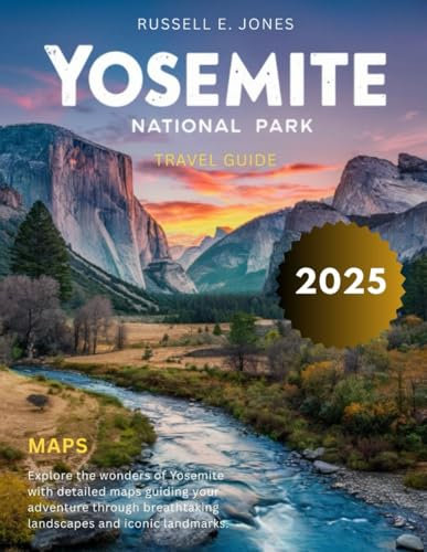 Yosemite National Park 2025:: Explore Towering Granite Cliffs, Waterfalls, Giant Sequoia Groves, Scenic Hiking Trails, Wildlife, Camping Spots, and Insider Tips to Plan an Unforgettable Adventure.