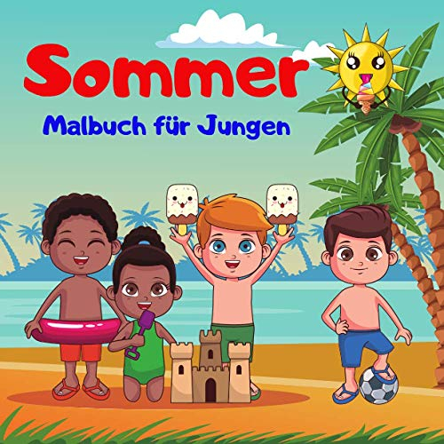 Sommer Malbuch für Jungen.: Eine Zeit der Unterhaltung, des Spaßes und der Natur mit Malvorlagen für Jungen von 4 bis 8 Jahren. Habe Spaß. Viel Glück !!! (Malvorlagen für Jungen von 4-8 Jahren.)
