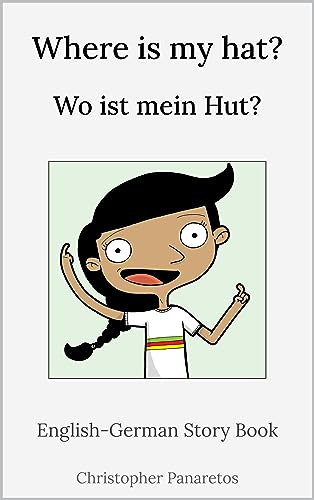 Where is my hat? Wo ist mein Hut?: English-German Story Book (Learn English) (English Edition)