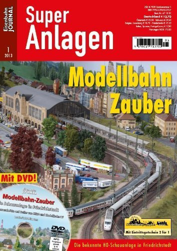 Modellbahn Zauber mit DVD - Die bekannte H0-Schauanlage in Friedrichstadt - Eisenbahn Journal Super-Anlagen 1-2013 von Eisenbahn Journal (2013) Broschiert