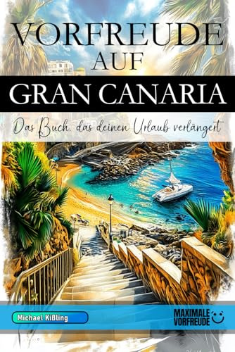 Vorfreude auf Gran Canaria: Das Buch, das deinen Urlaub verlängert