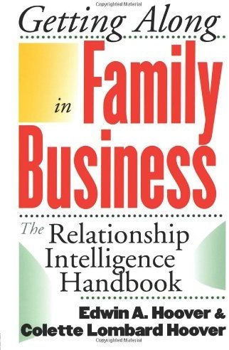 Getting Along in Family Business: The Relationship Intelligence Handbook by Edwin A. Hoover (1999-04-29)