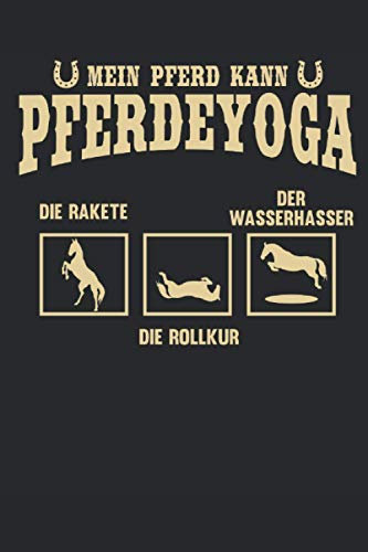 Mein Pferd kann Pferde Yoga: Pferde Notizbuch (liniert) Reiterspruch