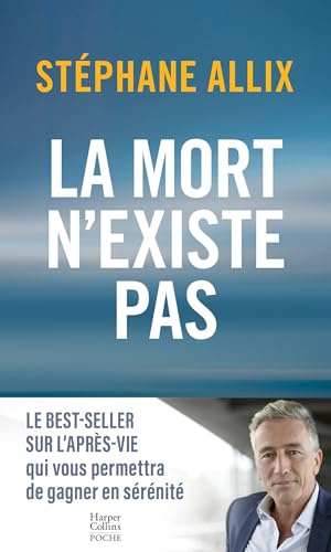La mort n'existe pas: le best-seller sur l'après-vie pour gagner en sérénité