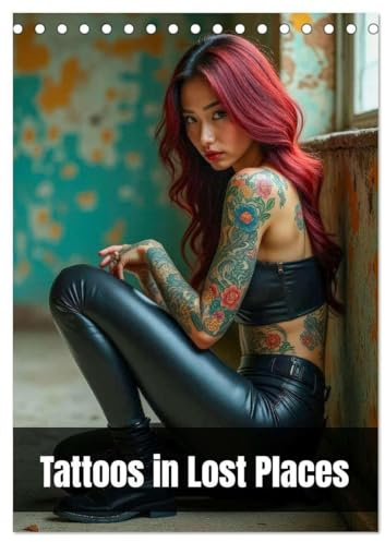 Tattoos in Lost Places (Tischkalender 2026 DIN A5 hoch), CALVENDO Monatskalender: Tätowierte Frauen in vergessenen Welten (CALVENDO Erotik)