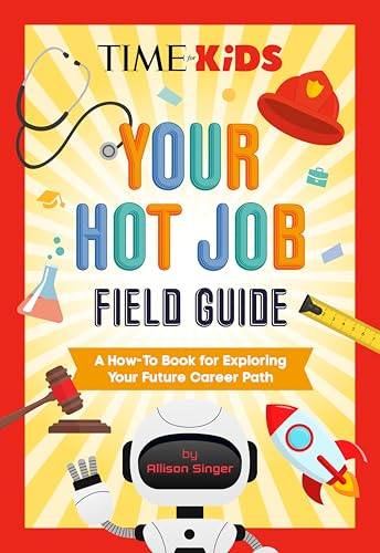 TIME for Kids: Your Hot Job Field Guide: A How-To Book for Exploring Your Future Career Path