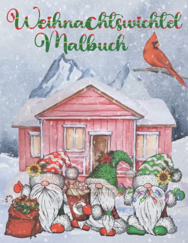 Wichtel Weinnachten Malbuch: Weihnachtszwerge Malbuch, Ein einzigartiges Weihnachts-Malbuch für Erwachsene und Kinder, Skurrile Weihnachtswichtel