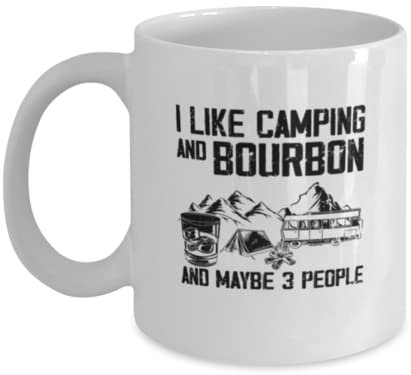 Coffee Mug Funny I Like Camping And Bourbon