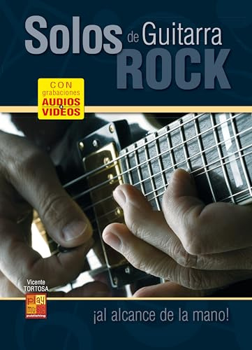 Solos de guitarra rock ¡al alcance de la mano! (Libro de gran formato con grabaciones audios y vídeos para descargar)