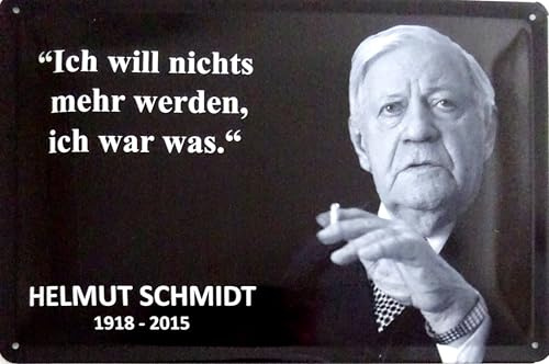 Blechschild Schild 20x30cm - Helmut Schmidt ich will nichts mehr werden ich war was