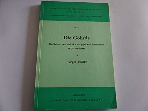 Die Göhrde. Ein Beitrag zur Geschichte des Jagd- und Forstwesens in Niedersachsen