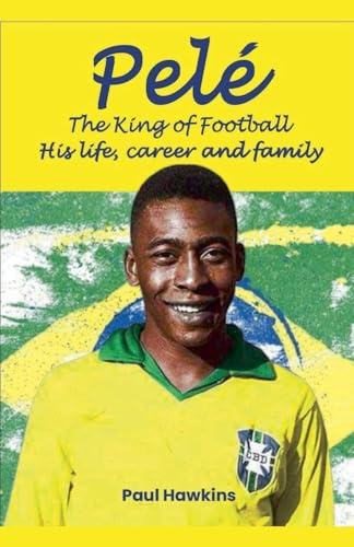 Pelé, The King of Football