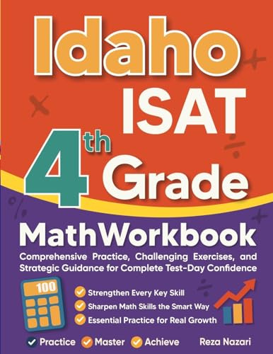 Idaho ISAT Grade 4 Math Workbook: Comprehensive Practice, Challenging Exercises, and Strategic Guidance for Complete Test-Day Confidence
