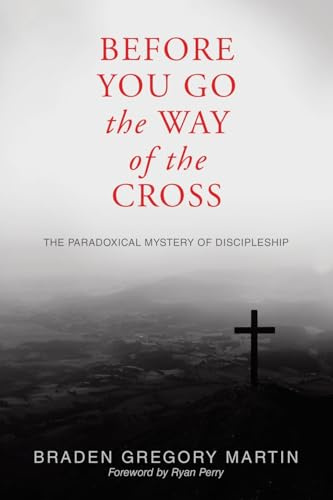 Before You Go the Way of the Cross: The Paradoxical Mystery of Discipleship