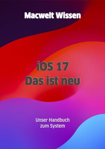 iOS 17 – Das ist neu: Unser Handbuch zum iPhone-System