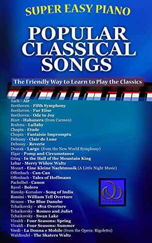 Super Easy Piano Popular Classical Songs: The friendly way to learn to play the classics (Super Easy Piano Simplified Classical Songbooks) (English Edition)