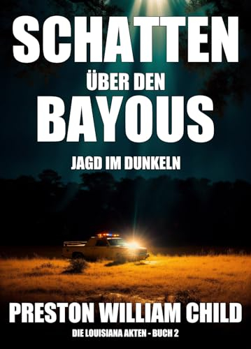Schatten über den Bayous: Jagd im Dunkeln (Die Louisiana-Akten 2)