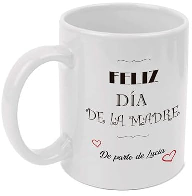 Taza Personalizada Feliz día de la madre. Incluye el texto que desees. Capacidad 350 ml. De cerámica apta para lavavajillas y microondas.…