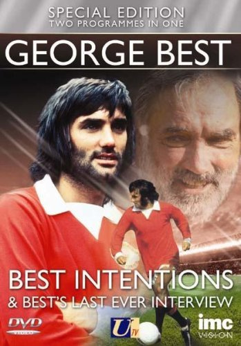 George Best Includes Best Intentions + Bests last ever interview alongside Rodney Marsh