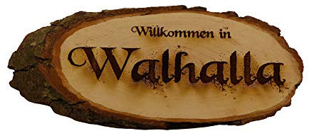Willkommen in Walhalla Baumscheibe Rindenscheibe Spruch Gravur Schild Geschenk Holz Erle unbehandelt + Aufhänger (1002 33-40 cm)
