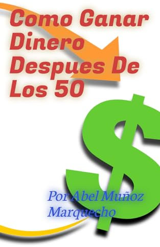 Como Ganar Dinero Después De Los 50