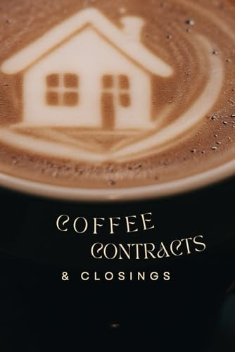 Coffee, Contracts & Closings Notebook: Professional Notebook for Realtors With Coffee Cup on Cover