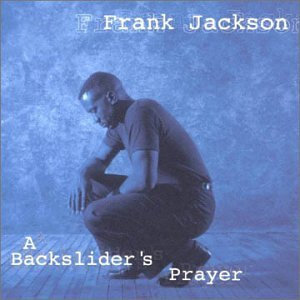 Frank Jackson - A Backslider's Prayer