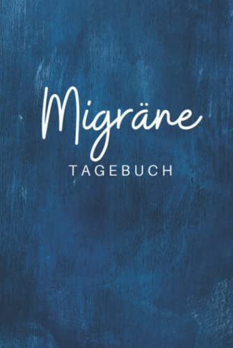 Migräne Tagebuch: Kopfschmerztagebuch zum Ausfüllen - Geeignet zur Vorlage beim Arzt bei der Schmerztherapie Behandlung und als Anti-Migräne-Hilfe - ... zum Markieren - Kopfschmerzen vorbeugen