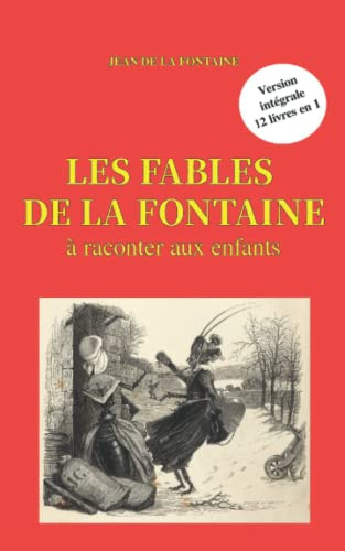 Les Fables de La Fontaine à raconter aux enfants: L'intégralité des 12 livres en 1